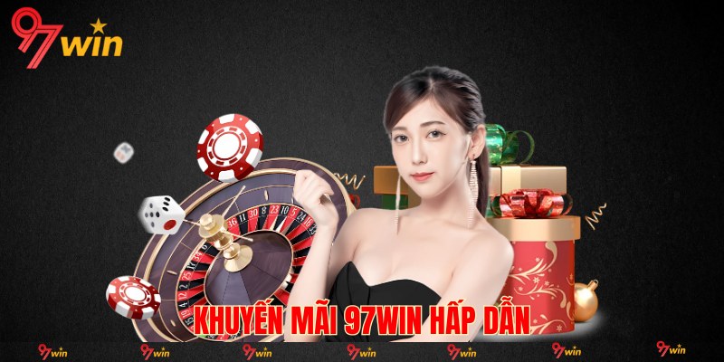 Khuyến mãi 97WIN hấp dẫn