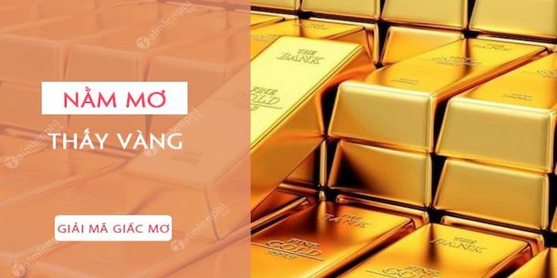 Tìm hiểu về điềm báo chung của giấc mộng thấy vàng