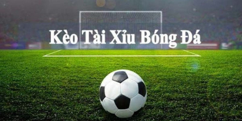 Tài Xỉu Bóng Đá Là Gì